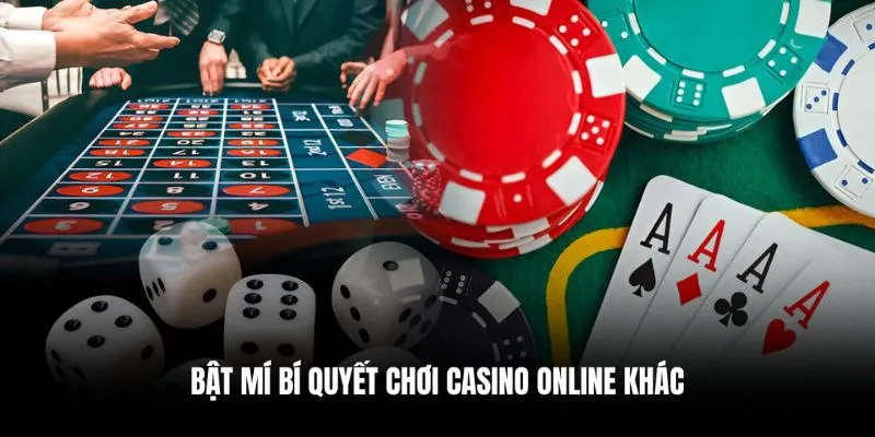 Bật mí bí quyết chơi casino online khác