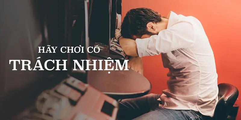 Không tuân thủ chơi có trách nhiệm sẽ gặp hậu quả nghiêm trọng