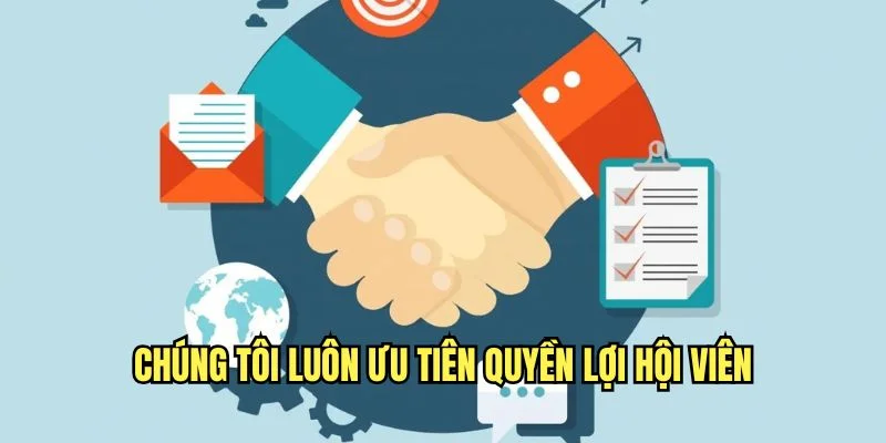 Chúng tôi đặt quyền lợi hội viên lên hàng đầu