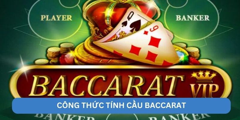 Công thức tính cầu Baccarat