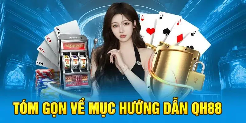 Tóm gọn về mục hướng dẫn QH88