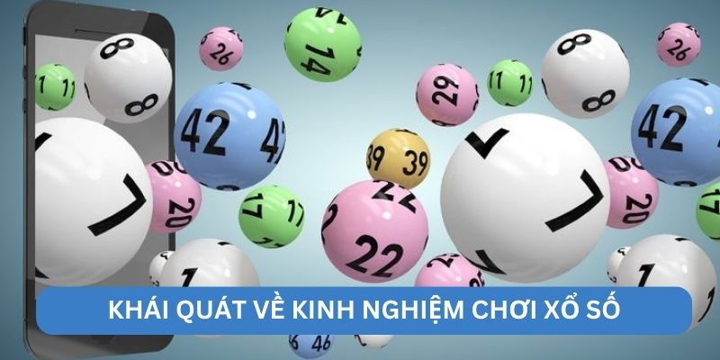 Khái quát về kinh nghiệm chơi xổ số