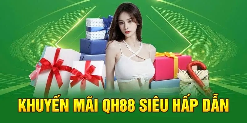Khuyến mãi QH88 siêu hấp dẫn