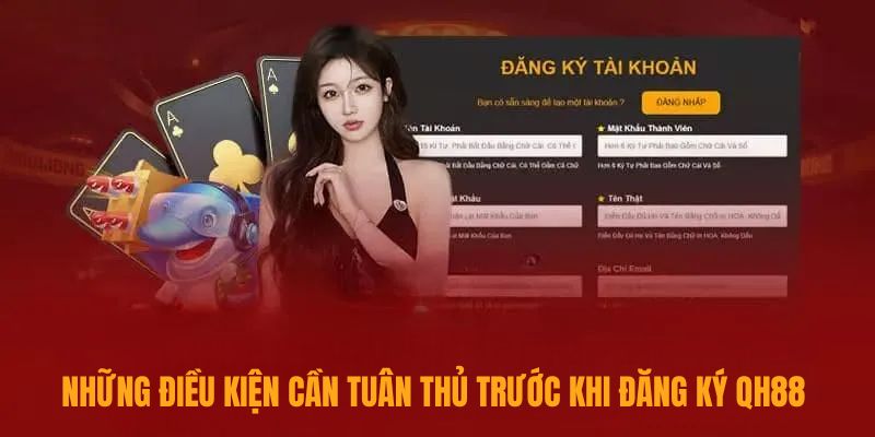 Những điều kiện cần tuân thủ trước khi đăng ký QH88