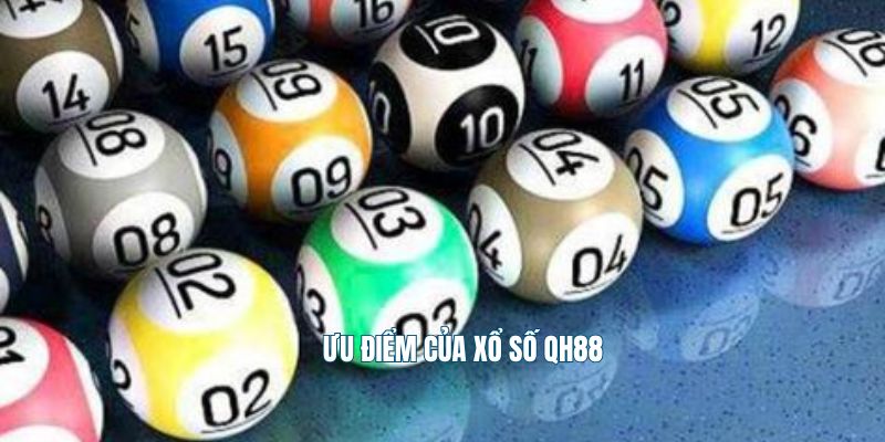 Ưu điểm của xổ số QH88